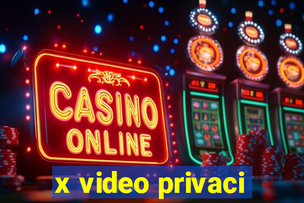 x video privaci